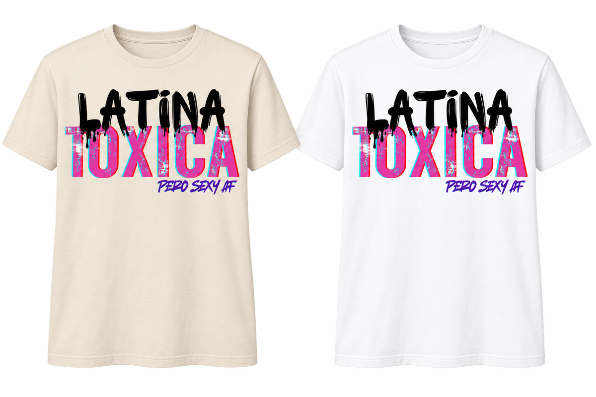 Latina Tóxica – Pero Sexy AF T-Shirt