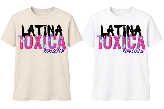 Latina Tóxica – Pero Sexy AF T-Shirt
