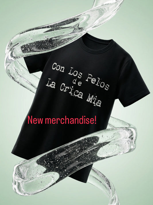 Con los Pelos  De La Crica Mia- T SHIRT